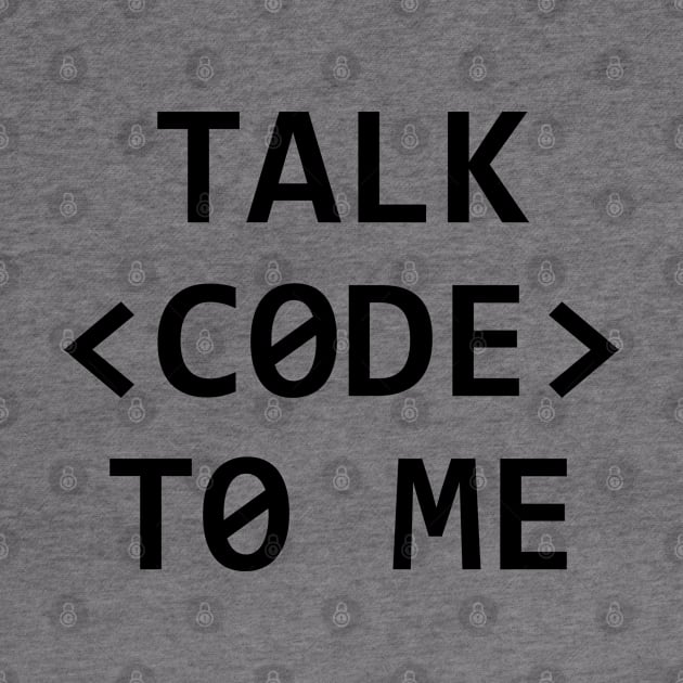 TALK <CODE> TO ME by MadEDesigns